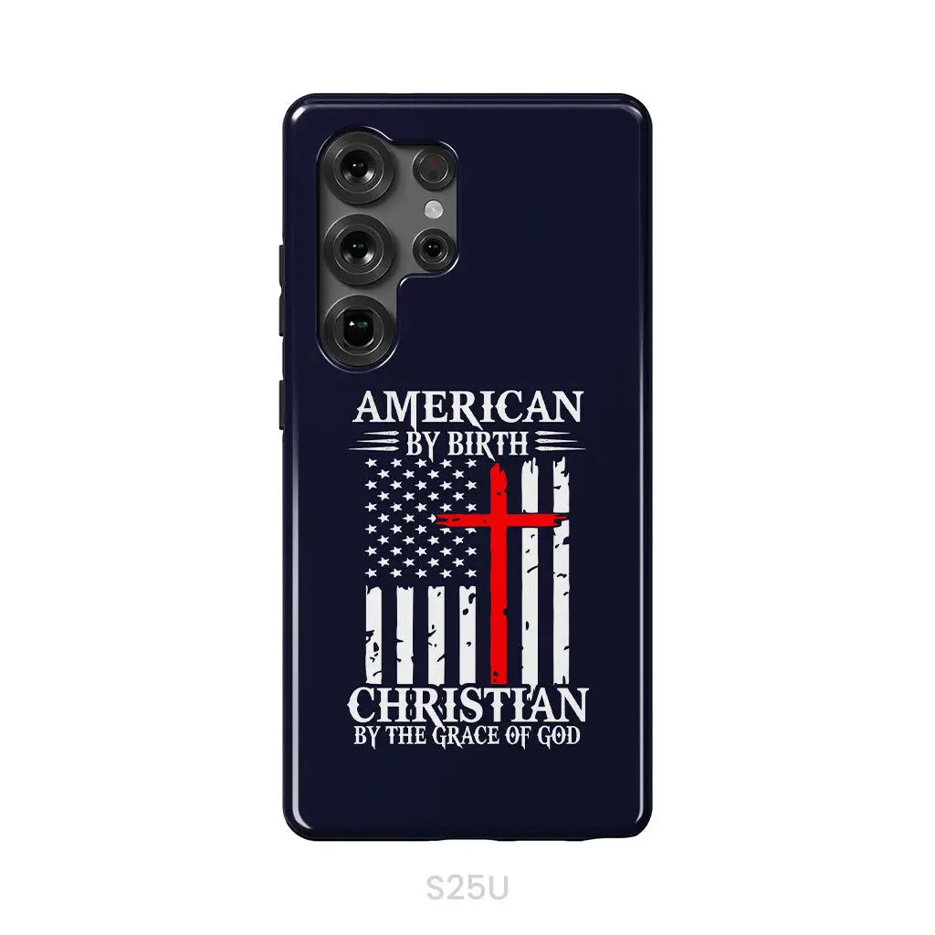Patriotic Christian phone cases: American by birth Christian by the grace of God phone case Samsung Galaxy S25 Ultra