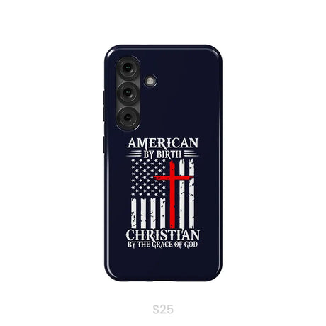 Patriotic Christian phone cases: American by birth Christian by the grace of God phone case Samsung Galaxy S25 / Tough