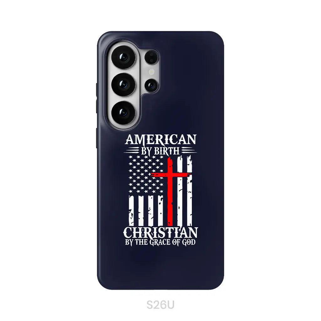 Patriotic Christian phone cases: American by birth Christian by the grace of God phone case Samsung Galaxy S26 Ultra