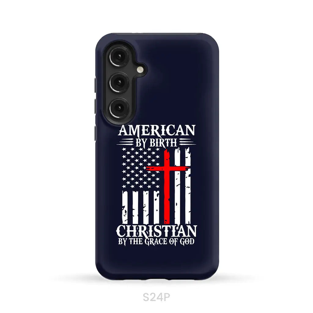 Patriotic Christian phone cases: American by birth Christian by the grace of God phone case Samsung Galaxy S24 Plus
