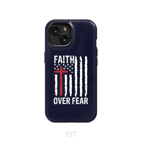 Patriotic Christian phone cases: Faith over fear American flag case iPhone 15 / Tough