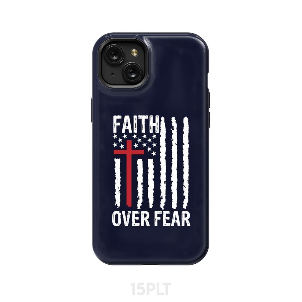 Patriotic Christian phone cases: Faith over fear American flag case iPhone 15 Plus / Tough