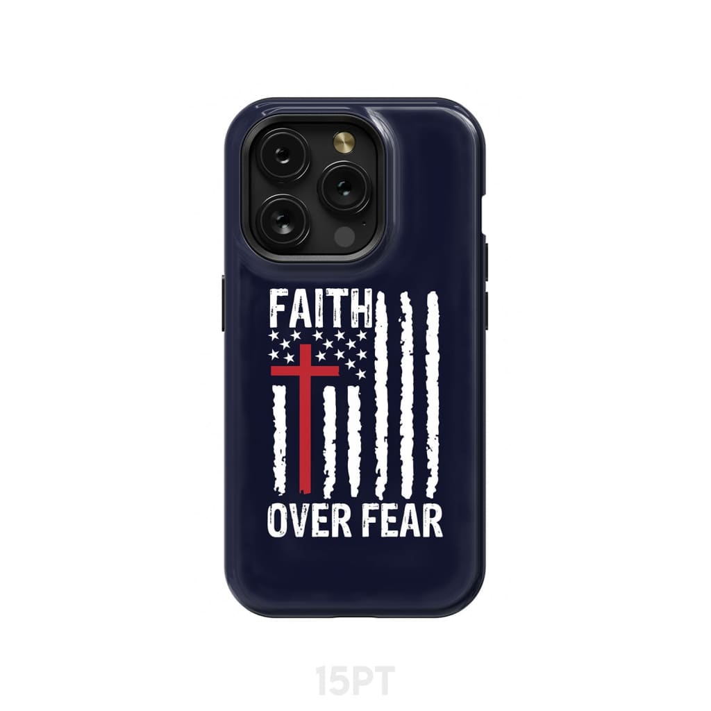 Patriotic Christian phone cases: Faith over fear American flag case iPhone 15 Pro / Tough