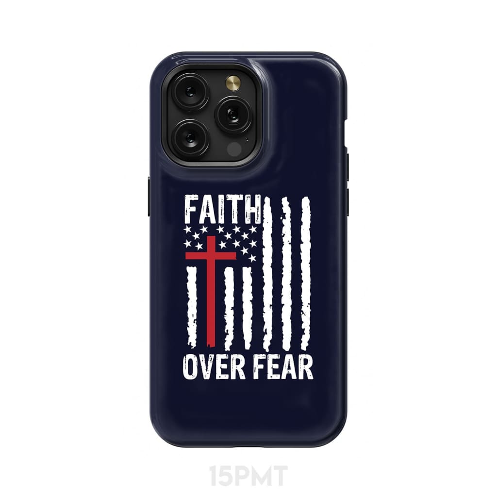 Patriotic Christian phone cases: Faith over fear American flag case iPhone 15 Pro Max / Tough