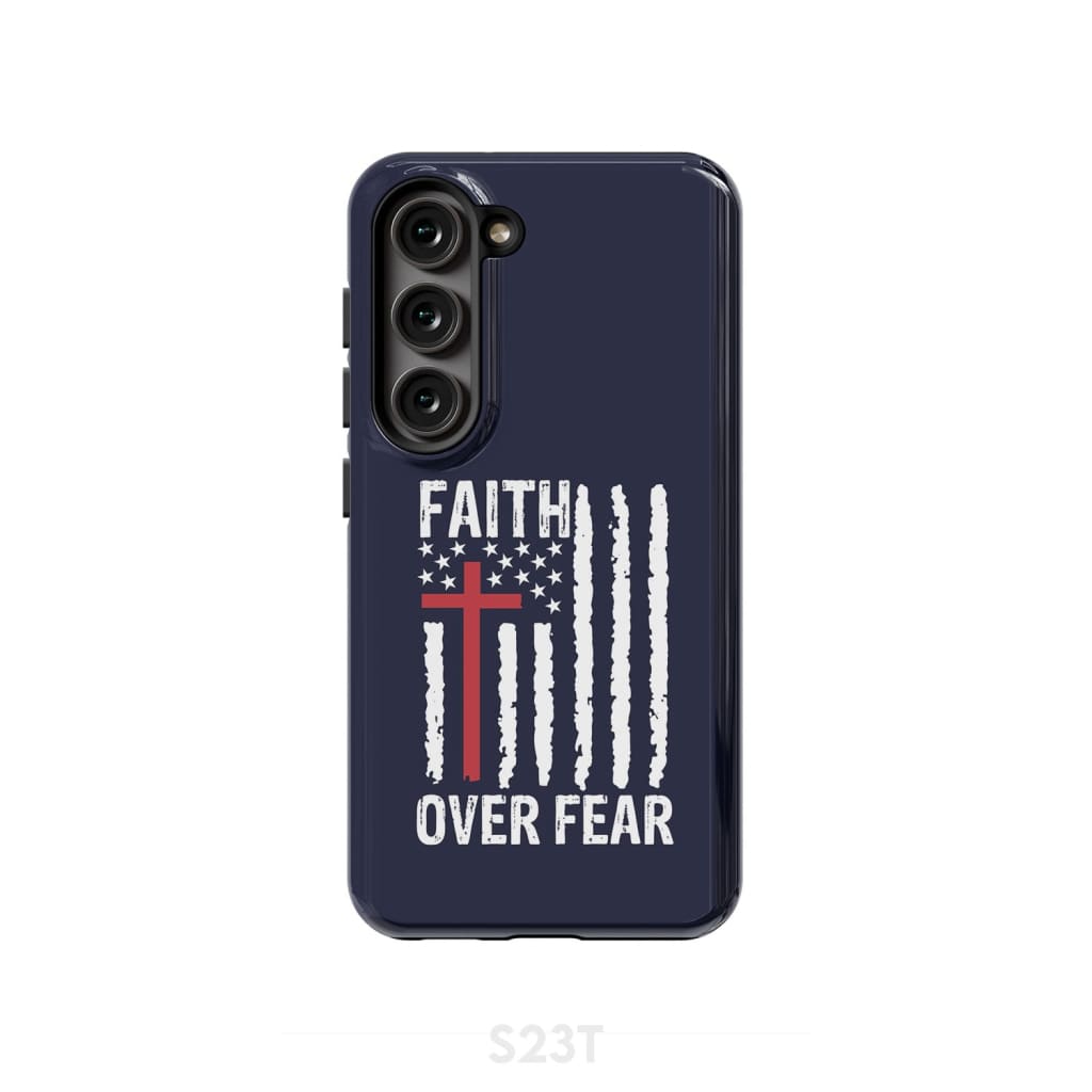 Patriotic Christian phone cases: Faith over fear American flag case Samsung Galaxy S23 (Not for FE) / Tough