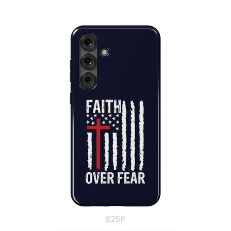 Patriotic Christian phone cases: Faith over fear American flag phone case Samsung Galaxy S25 Plus / Tough Case