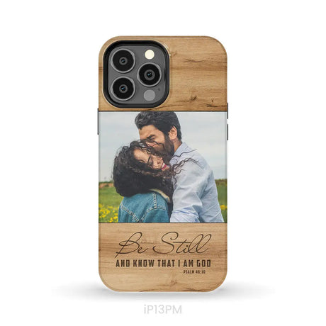 Personalized Be still and know that I am God Psalm 46:10 Phone Case With Custom Photo iPhone 13 Pro Max / Tough Case