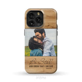 Personalized Be still and know that I am God Psalm 46:10 Phone Case With Custom Photo iPhone 15 Pro Max / Tough Case