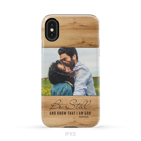 Personalized Be still and know that I am God Psalm 46:10 Phone Case With Custom Photo iPhone Xs / Tough Case