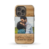 Personalized Be still and know that I am God Psalm 46:10 Phone Case With Custom Photo iPhone 14 Pro Max / Tough Case