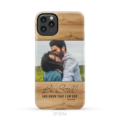 Personalized Be still and know that I am God Psalm 46:10 Phone Case With Custom Photo iPhone 11 Pro Max / Tough Case