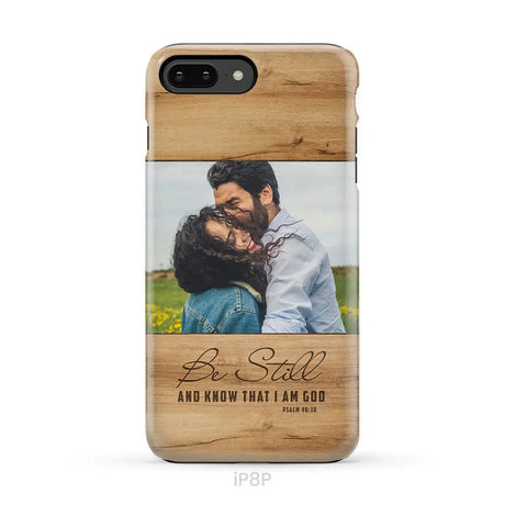 Personalized Be still and know that I am God Psalm 46:10 Phone Case With Custom Photo iPhone 8 Plus / Tough Case