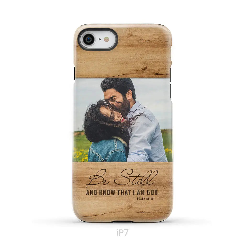 Personalized Be still and know that I am God Psalm 46:10 Phone Case With Custom Photo iPhone 7 / Tough Case
