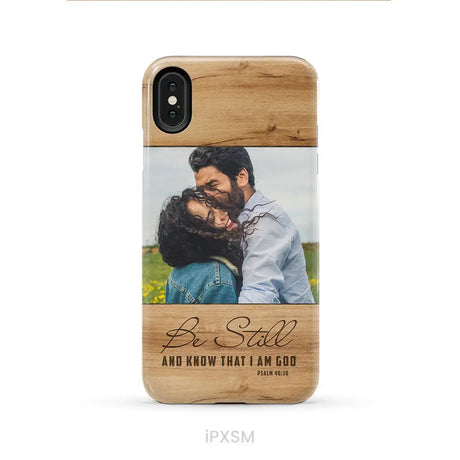 Personalized Be still and know that I am God Psalm 46:10 Phone Case With Custom Photo iPhone Xs Max / Tough Case