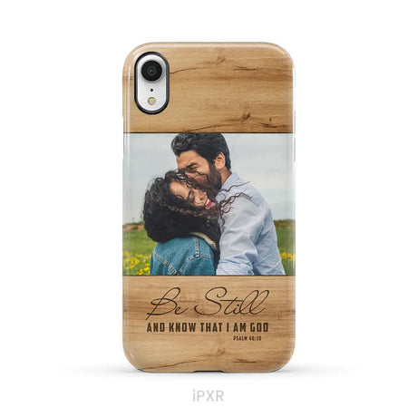 Personalized Be still and know that I am God Psalm 46:10 Phone Case With Custom Photo iPhone Xr / Tough Case