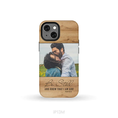 Personalized Be still and know that I am God Psalm 46:10 Phone Case With Custom Photo iPhone 13 Mini / Tough Case