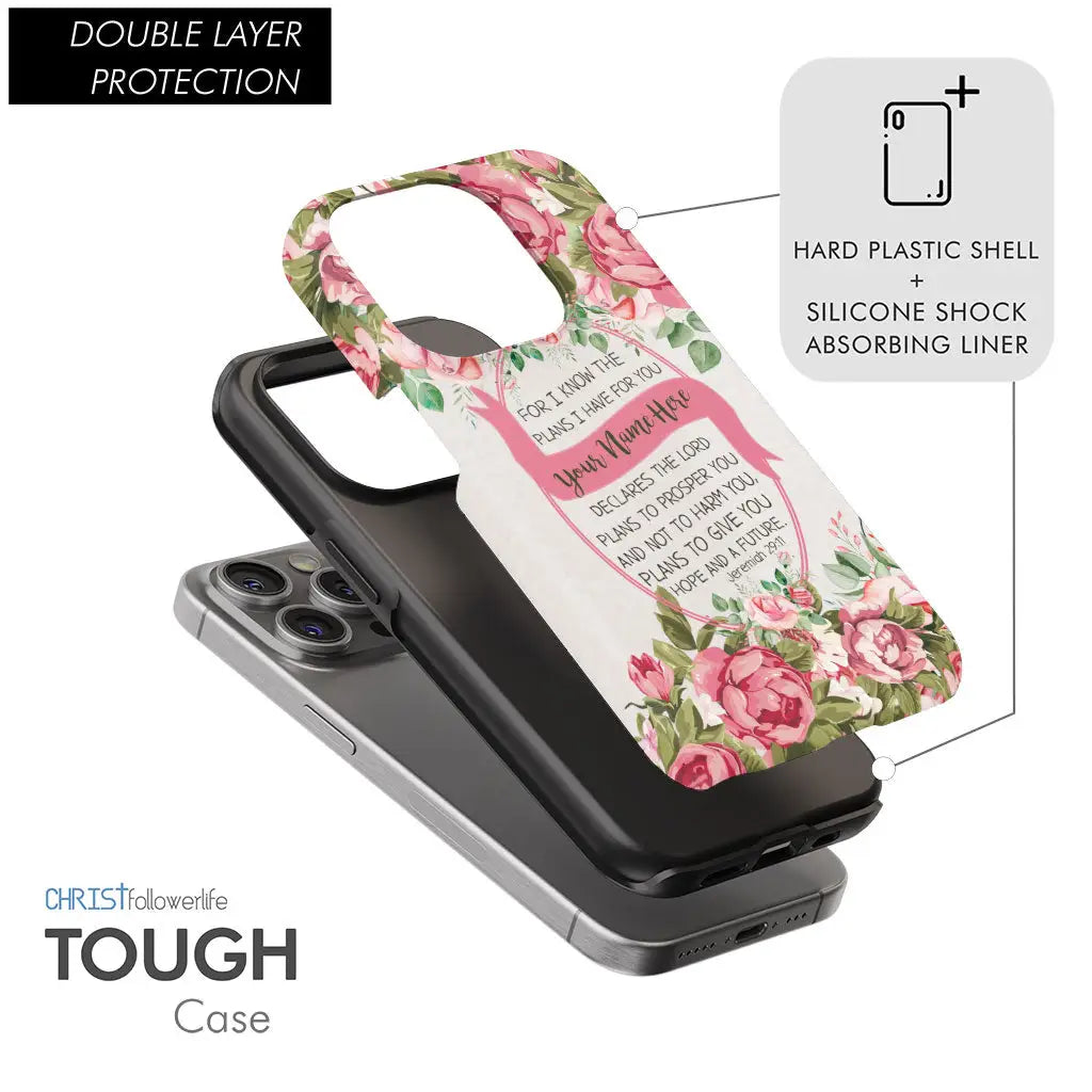 Personalized phone case featuring &quot;For I Know the Plans I Have for You&quot; Jeremiah 29:11 and custom name, ideal for Christian inspiration.