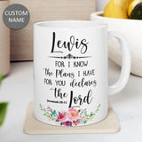 Personalized mug featuring Jeremiah 29:11 "For I Know the Plans I Have for You" with custom name, ideal for Christian gifts.