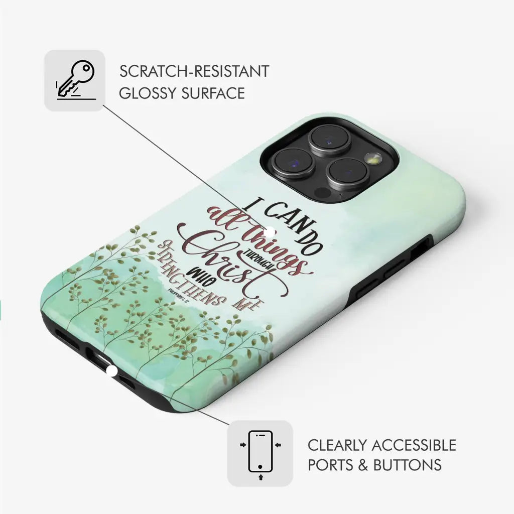 Philippians 4:13 I can do all things through Christ phone case