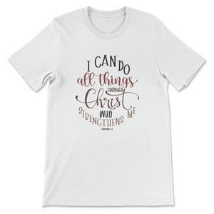 Philippians 4:13 I Can Do All Things Through Christ T-shirt, Christian ...