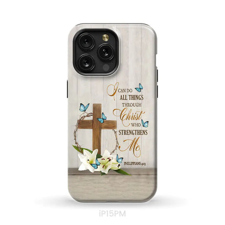 Philippians 4:13 I Can Do All Things Through Christ Wooden Cross Flower Butterflies Phone Case iPhone 15 Pro Max