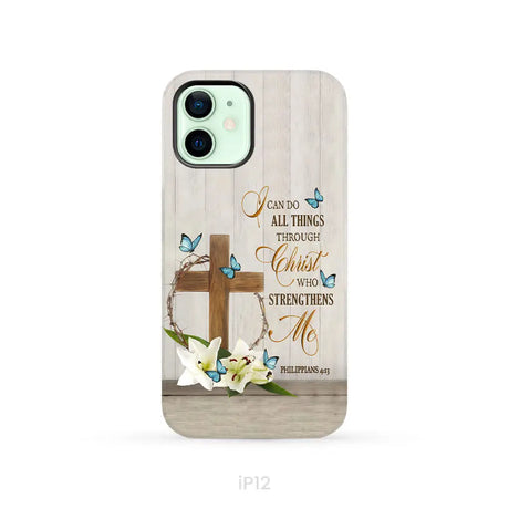 Philippians 4:13 I Can Do All Things Through Christ Wooden Cross Flower Butterflies Phone Case iPhone 12 / Tough Case