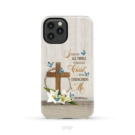 Philippians 4:13 I Can Do All Things Through Christ Wooden Cross Flower Butterflies Phone Case iPhone 11 Pro / Tough