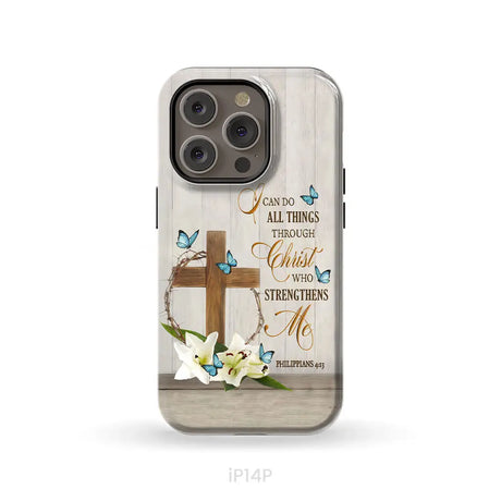 Philippians 4:13 I Can Do All Things Through Christ Wooden Cross Flower Butterflies Phone Case iPhone 14 Pro / Tough
