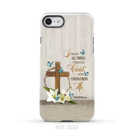 Philippians 4:13 I Can Do All Things Through Christ Wooden Cross Flower Butterflies Phone Case iPhone SE 2020 / Tough