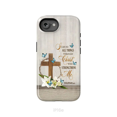 Philippians 4:13 I Can Do All Things Through Christ Wooden Cross Flower Butterflies Phone Case iPhone 16e / Tough Case