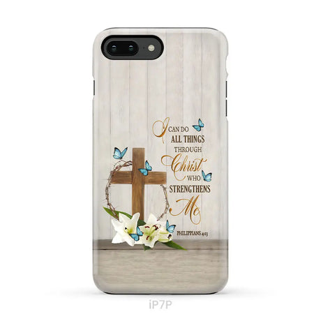 Philippians 4:13 I Can Do All Things Through Christ Wooden Cross Flower Butterflies Phone Case iPhone 7 Plus / Tough