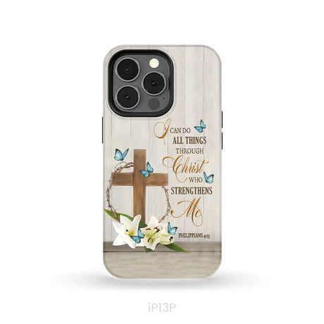 Philippians 4:13 I Can Do All Things Through Christ Wooden Cross Flower Butterflies Phone Case iPhone 13 Pro / Tough