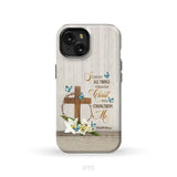 Philippians 4:13 I Can Do All Things Through Christ Wooden Cross Flower Butterflies Phone Case iPhone 15 / Tough Case