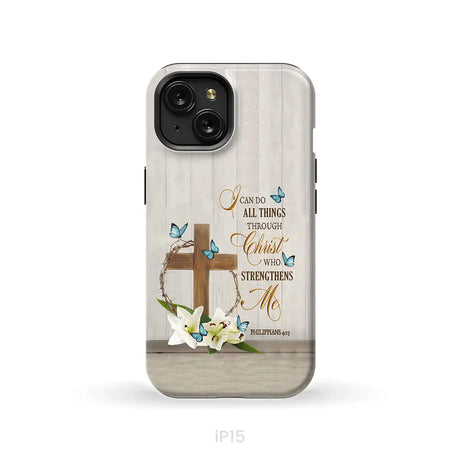 Philippians 4:13 I Can Do All Things Through Christ Wooden Cross Flower Butterflies Phone Case iPhone 15 / Tough Case