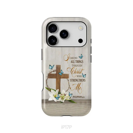Philippians 4:13 I Can Do All Things Through Christ Wooden Cross Flower Butterflies Phone Case iPhone 17 Pro / Tough