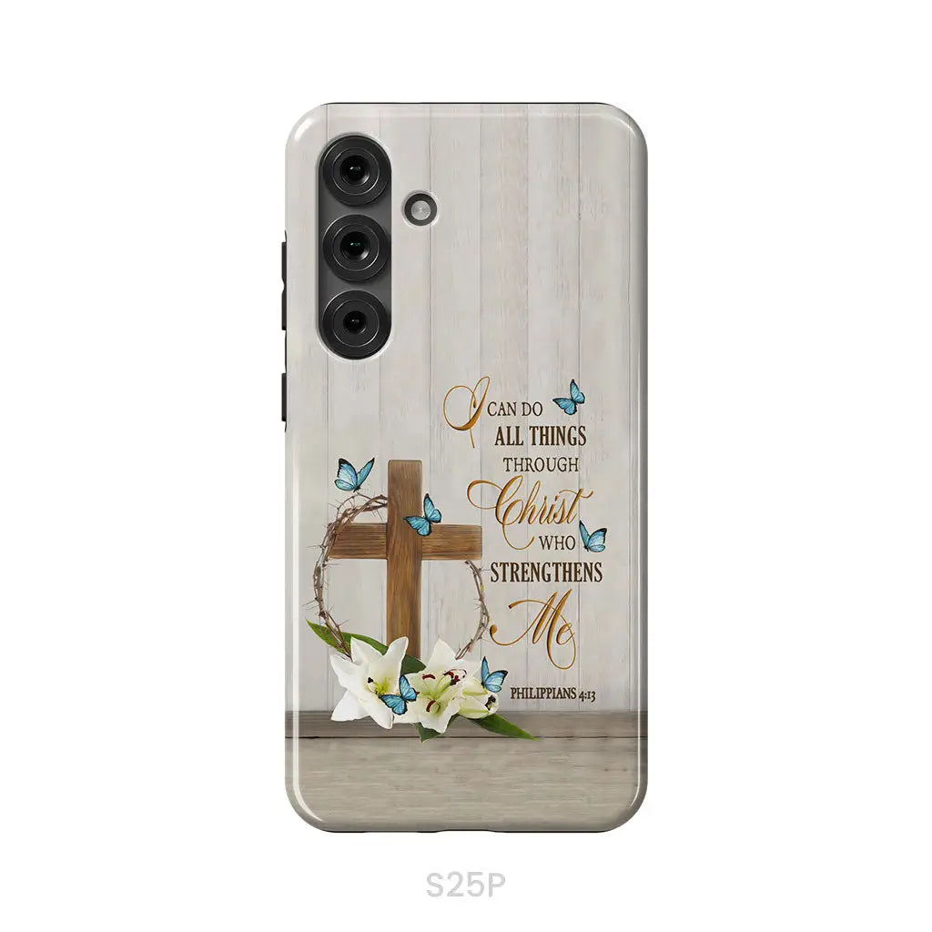 Philippians 4:13 I Can Do All Things Through Christ Wooden Cross Flower Butterflies Phone Case Samsung Galaxy S25 Plus