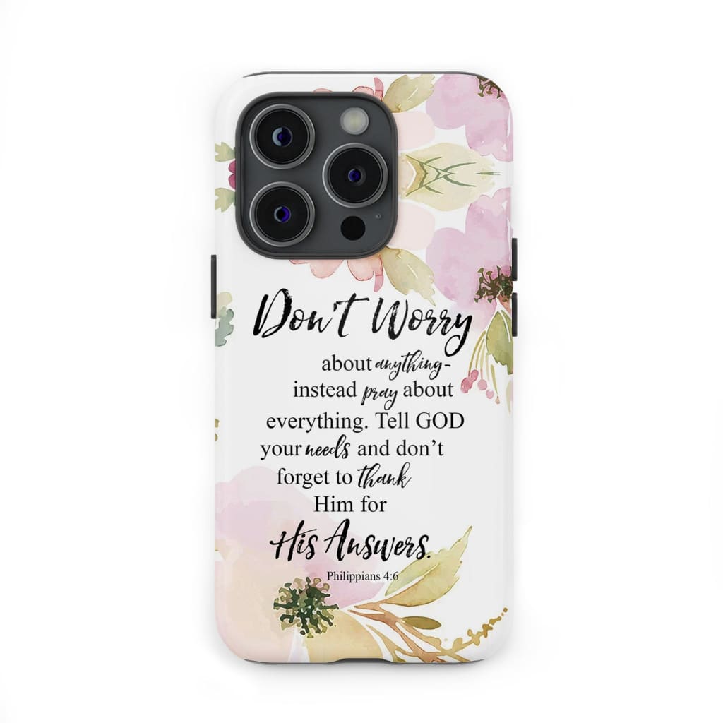 Philippians 4:6 Don’t worry about anything Bible verse phone case
