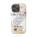 Philippians 4:6 Don’t worry about anything Bible verse phone case iPhone 16 Pro Max / Tough Case