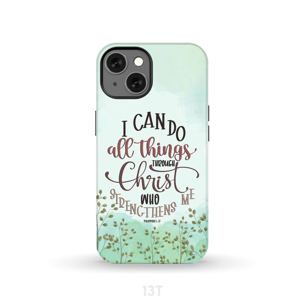 Philippians 4:13 I can do all things through Christ phone case iPhone 13 / Tough