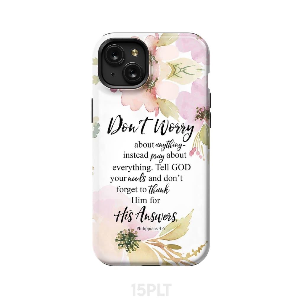 Philippians 4:6 Don’t worry about anything Bible verse phone case iPhone 15 Plus / Tough