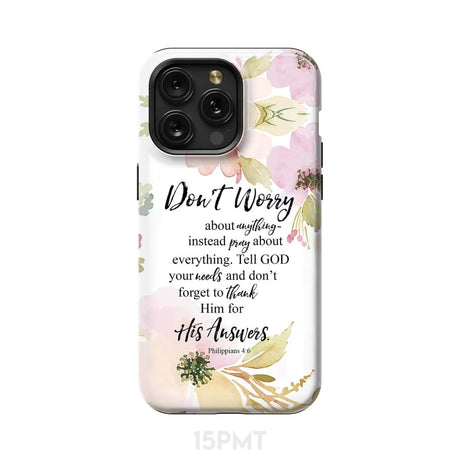 Philippians 4:6 Don’t worry about anything Bible verse phone case iPhone 15 Pro Max / Tough