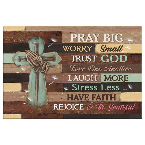 Pray Big Worry Small Trust God Wall Art Canvas Print, Rustic Christian ...