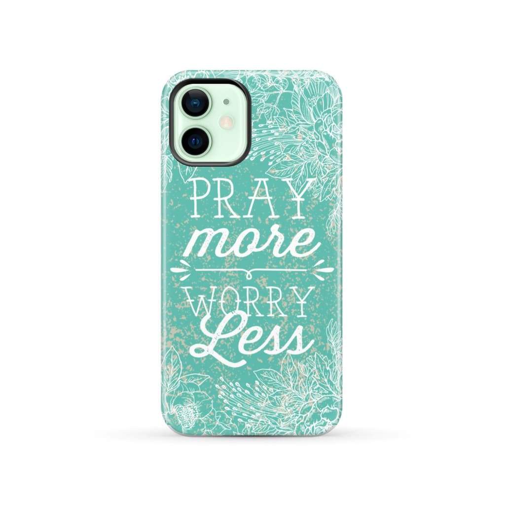 Pray more worry less phone case | Christian cases iPhone 12 / Tough