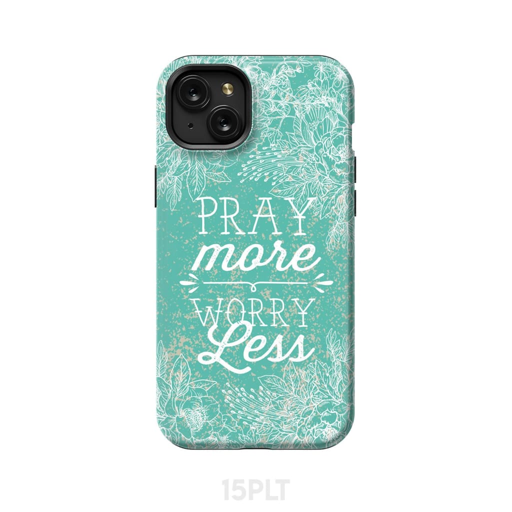 Pray more worry less phone case | Christian cases iPhone 15 Plus / Tough