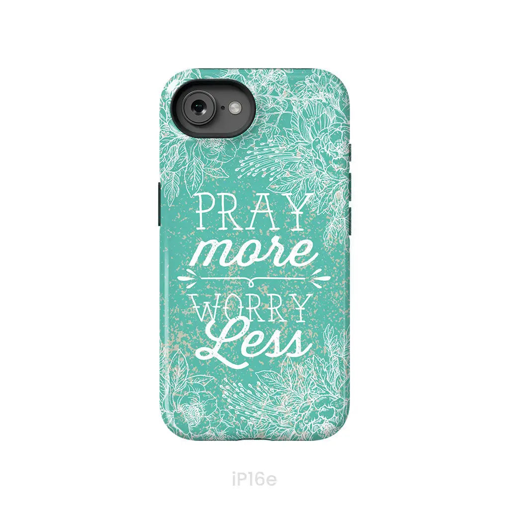 Pray More Worry Less Phone Case | Christian Phone Cases iPhone 16e / Tough Case