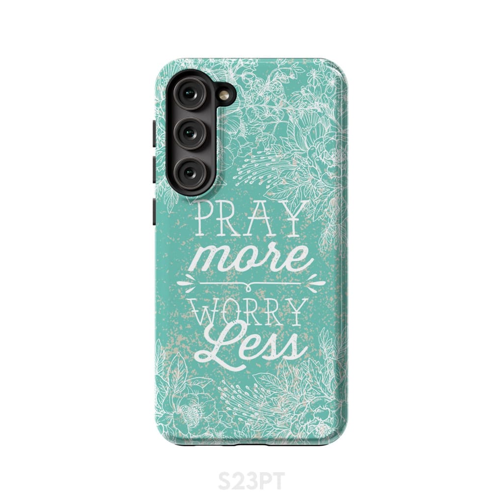 Pray more worry less phone case | Christian cases Samsung Galaxy S23 Plus / Tough