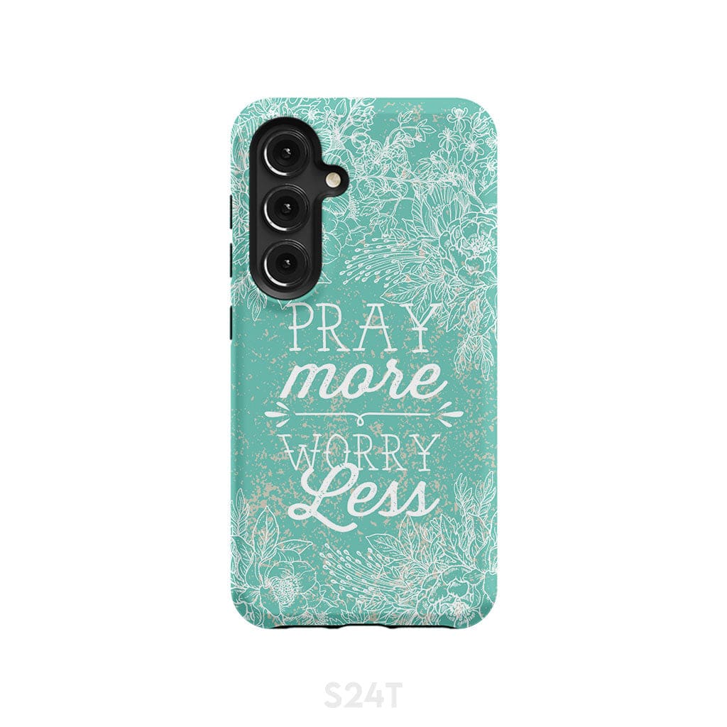 Pray more worry less phone case | Christian cases Samsung Galaxy S24 / Tough