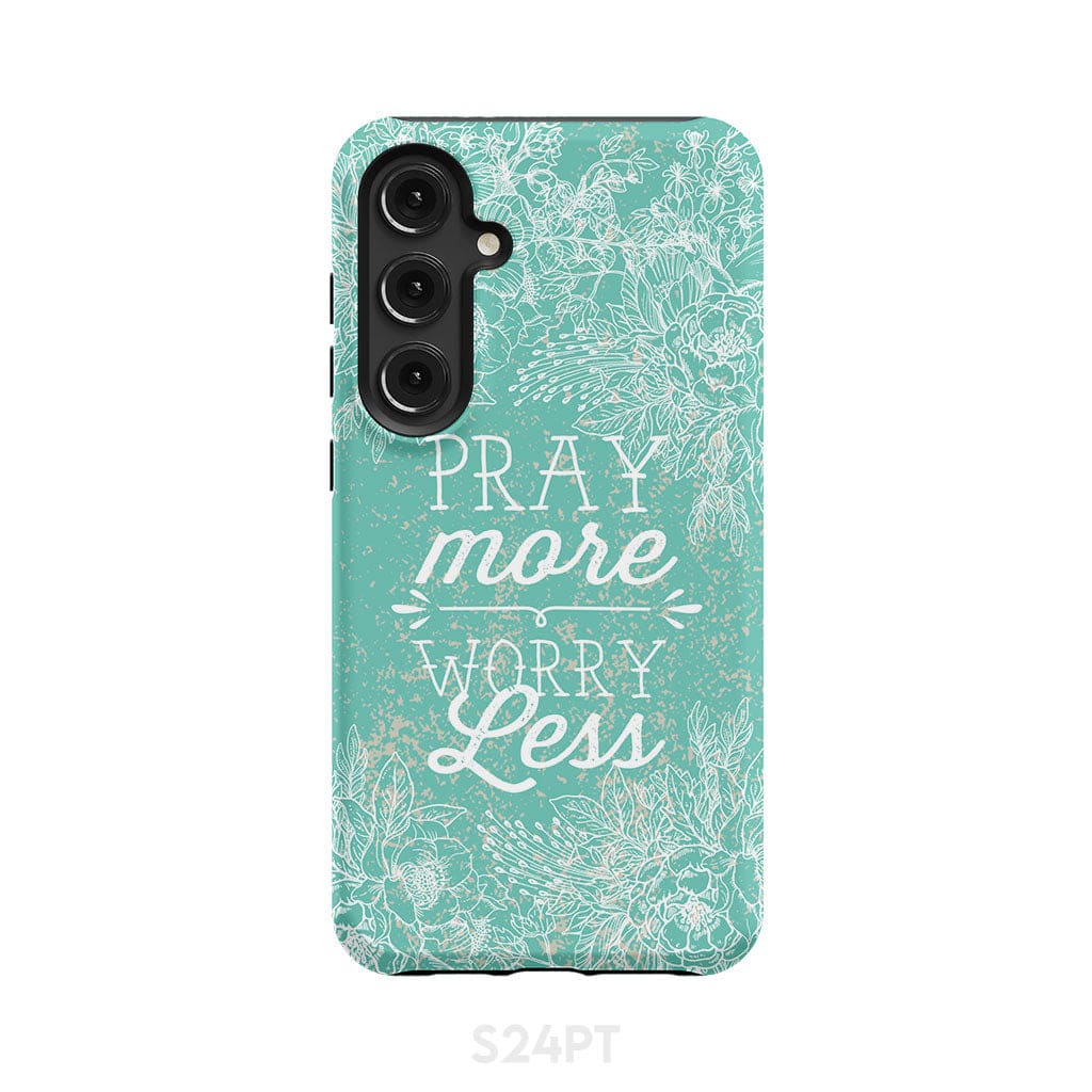 Pray more worry less phone case | Christian cases Samsung Galaxy S24 Plus / Tough