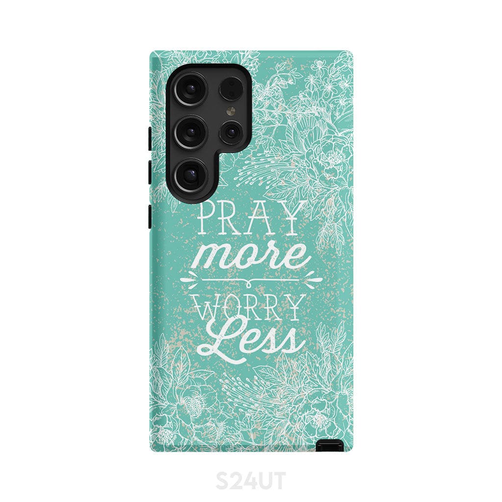 Pray more worry less phone case | Christian cases Samsung Galaxy S24 Ultra / Tough