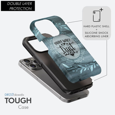Pray wait trust Christian phone case